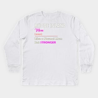 Rhode Island Stronger Mom Kids Long Sleeve T-Shirt